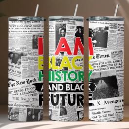 20 oz. “I AM BLACK HISTORY AND BLACK FUTURE” Tumbler