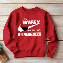 Wifey “We Still Do” Sweatshirt